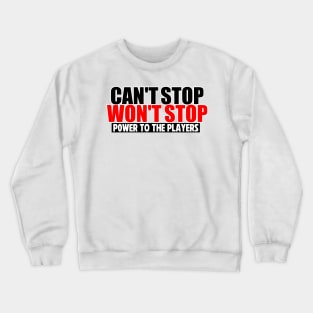 Can't Stop Won't Stop Crewneck Sweatshirt